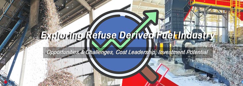 Exploring Refuse Derived Fuel Industry: Opportunities & Challenges